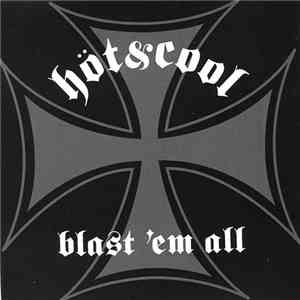 Höt&Cool - Blast 'Em All download flac