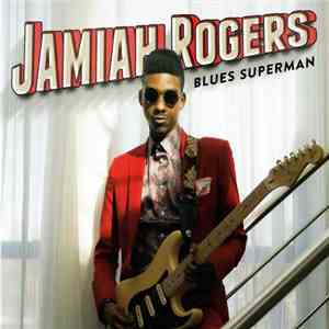 Jamiah Rogers - Blues Superman download flac