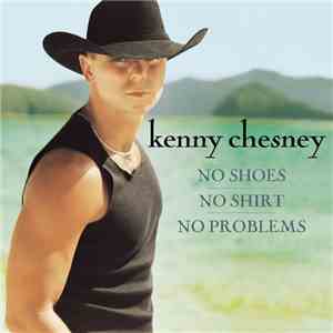 Kenny Chesney - No Shoes, No Shirt, No Problems download flac