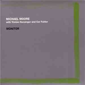 Michael Moore  With Tristan Honsinger And Cor Fuhler - Monitor download flac
