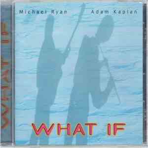Michael Ryan, Adam Kaplan - What If download flac