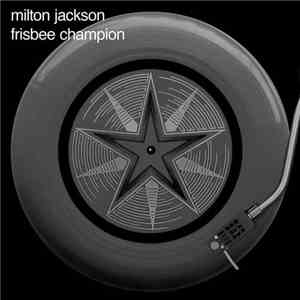 Milton Jackson - Frisbee Champion FLAC album