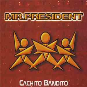 Mr. President - Cachito Bandito download flac
