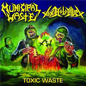 Municipal Waste, Toxic Holocaust - Toxic Waste download flac