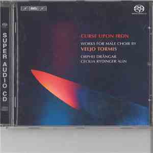 Orphei Drängar, Cecilia Rydinger Alin - Curse Upon Iron (Works for Male Choir by Veljo Tormis) download flac