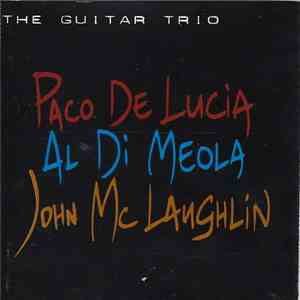 Paco De Lucía / Al Di Meola / John McLaughlin - The Guitar Trio download flac