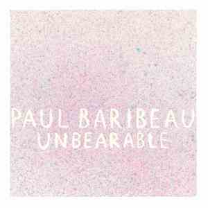 Paul Baribeau - Unbearable download flac