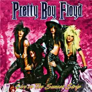 Pretty Boy Floyd - Live On The Sunset Strip download flac