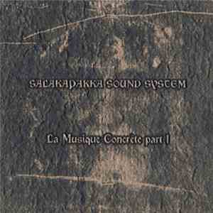Salakapakka Sound System - La Musique Concrète Part 1 download flac