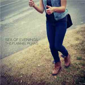 Sea Of Evenings - The Flannel Plains download flac
