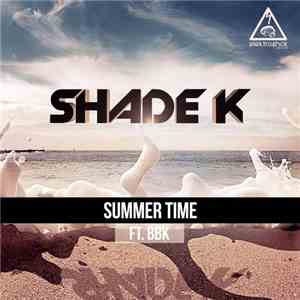 Shade K Ft. BBK - Summer Time download flac