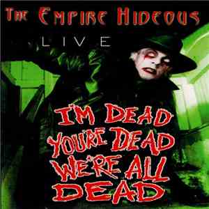 The Empire Hideous - I'm Dead, You're Dead, We're All Dead download flac