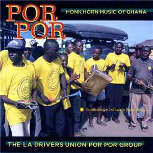 The La Drivers Union Por Por Group - Por Por: Honk Horn Music Of Ghana download flac