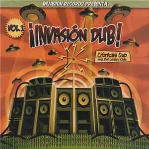 Various - Invasión Dub Vol.1 (Crónicas Dub Inna 21st Century Style) download flac
