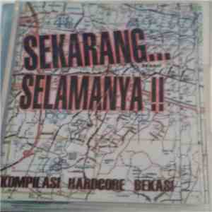 Various - Sekarang...Selamanya!! Kompilasi Hardcore Bekasi download flac