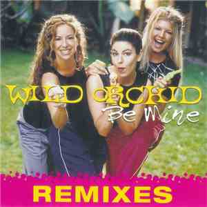 Wild Orchid - Be Mine (Remixes) download flac
