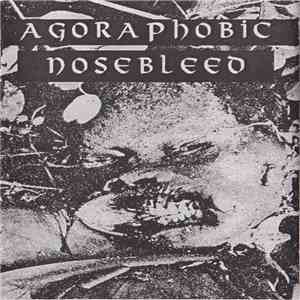 Agoraphobic Nosebleed - 30 Song Demo download flac