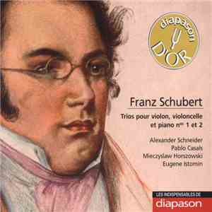Alexander Schneider, Pablo Casals, Mieczyslaw Horszowski, Eugene Istomin - Schubert: Trios Pour Violon, Violoncelle Et Piano Nos. 1 Et 2 download flac
