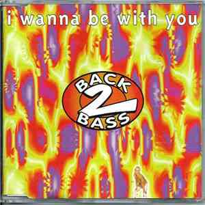 Back 2 Bass - I Wanna Be With You download flac