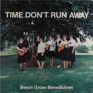Beech Grove Benedictines - Time Don't Run Away download flac