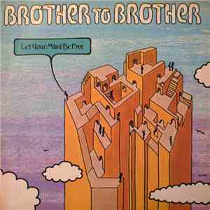 Brother To Brother - Let Your Mind Be Free download flac