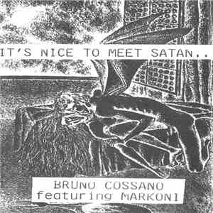 Bruno Cossano Featuring Markoni - It's Nice To Meet Satan... download flac
