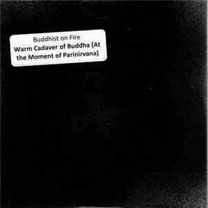 Buddhist On Fire - Warm Cadaver Of Buddha (At The Moment Of Parinirvana) download flac