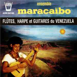 Ensemble Maracaïbo - Flûtes, Harpe Et Guitares Du Venezuela download flac
