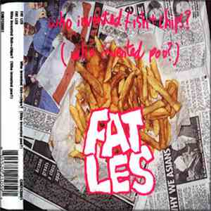 Fat Les - Who Invented Fish+Chips? (Who Invented Poo?) download flac