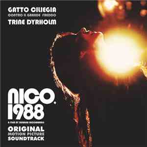 Gatto Ciliegia Contro Il Grande Freddo, Trine Dyrholm - Nico 1988 (Original Motion Picture Soundtrack) download flac