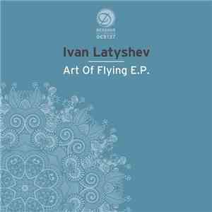 Ivan Latyshev - Art Of Flying EP download flac