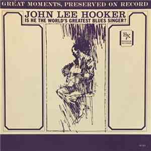 John Lee Hooker - Is He The World's Greatest Blues Singer? download flac