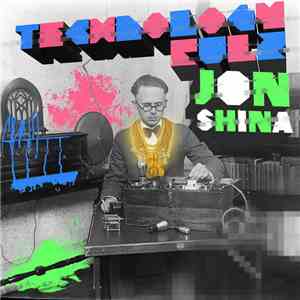 Jon Shina - Technology Rulz (Mashup Album) download flac