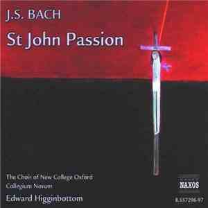 J.S. Bach : The Choir Of New College Oxford, Collegium Novum, Edward Higginbottom - St John Passion FLAC album