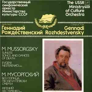 M. Mussorgsky - Evgeni Nesterenko, The USSR Ministry Of Culture Orchestra , Conductor Gennadi Rozhdestvensky - Sunless. Songs And Dances Of Death download flac