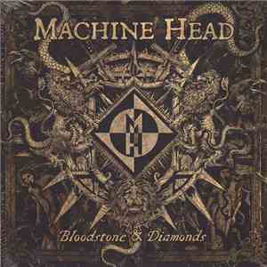 Machine Head  - Bloodstone & Diamonds download flac