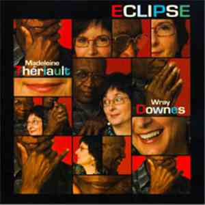 Madeleine Thériault & Wray Downes - Eclipse download flac