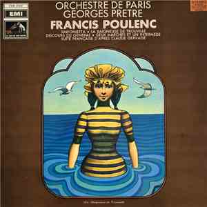 Orchestre De Paris, Georges Prêtre - Francis Poulenc - Sinfonietta / La Baigneuse De Trouville / Discours Du Général / Deux Marches Et Un Intermède / Suite Française D'après Claude Gervaise download flac