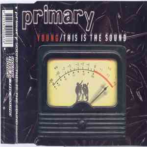 Primary - Young / This Is The Sound download flac