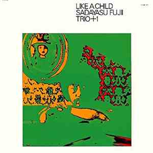 Sadayasu Fujii Trio - Like A Child download flac