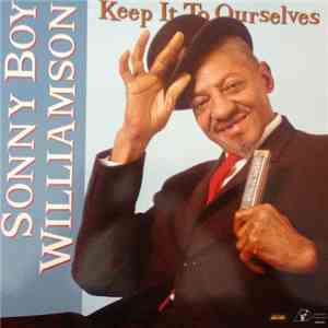 Sonny Boy Williamson  - Keep It To Ourselves download flac