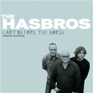 The Hasbros - Cart Before The Horse (The Difficult First Record) download flac
