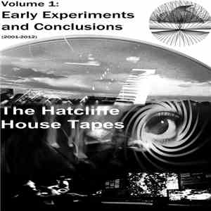 The Hatcliffe House Tapes - Vol​ume 1 - Early Experiments And Conclusions download flac