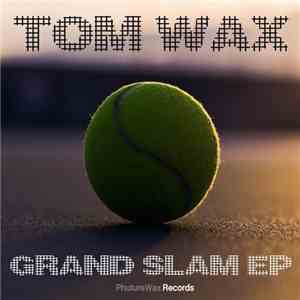 Tom Wax - Grand Slam EP download flac