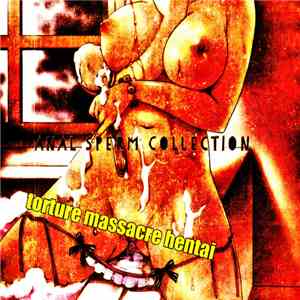 Torture Massacre Hentai - Anal Sperm Collection download flac