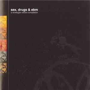 Various - Sex, Drugs & EBM - A Norwegian Electro Compilation download flac