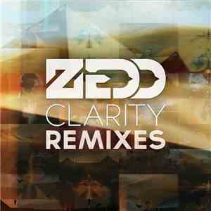Zedd - Clarity Remixes download flac