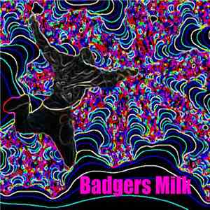 Badgers Milk - Badgers Milk download flac