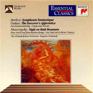 Berlioz / Dukas / Mussorgsky - The Philadelphia Orchestra, Eugene Ormandy - Symphonie Fantastique / The Sorcerer's Apprentice / Night On Bald Mountain download flac