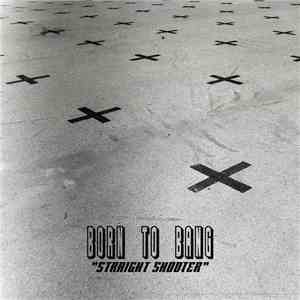 Born To Bang - Straight Shooter download flac